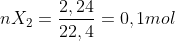 nX_{2}=\frac{2,24}{22,4}=0,1 mol