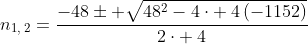 n_{1,:2}=frac{-48pm sqrt{48^2-4cdot :4left(-1152
ight)}}{2cdot :4}