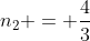 n_{2} = frac{4}{3}