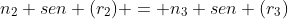 n_{2} sen (r_{2}) = n_{3} sen (r_{3})