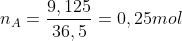 n_{A} = \frac{9,125}{36,5} = 0,25mol