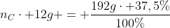 n_{C}cdot 12g = frac{192gcdot 37,5\%}{100\%}