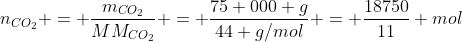 n_{CO_2} = frac{m_{CO_2}}{MM_{CO_2}} = frac{75 000 g}{44 g/mol} = frac{18750}{11} mol