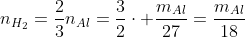 n_{H_2}=frac{2}{3}n_{Al}=frac{3}{2}cdot frac{m_{Al}}{27}=frac{m_{Al}}{18}