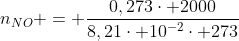 n_{NO} = frac{0,273cdot 2000}{8,21cdot 10^{-2}cdot 273}