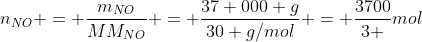 n_{NO} = frac{m_{NO}}{MM_{NO}} = frac{37 000 g}{30 g/mol} = frac{3700}{3 }mol