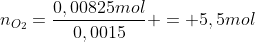 n_{O_2}=frac{0,00825mol}{0,0015} = 5,5mol