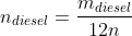 n_{diesel}=frac{m_{diesel}}{12n+2n}