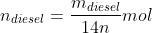 n_{diesel}=frac{m_{diesel}}{14n}mol