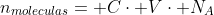 n_{moleculas}= Ccdot Vcdot N_{A}