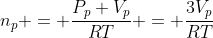 n_{p} = frac{P_{p} V_{p}}{RT} = frac{3V_{p}}{RT}
