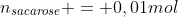 n_{sacarose} = 0,01mol