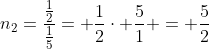 n_2=frac{frac{1}{2}}{frac{1}{5}}= frac{1}{2}cdot frac{5}{1} = frac{5}{2}