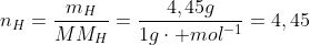 n_H=frac{m_H}{MM_H}=frac{4,45g}{1gcdot mol^{-1}}=4,45;mol