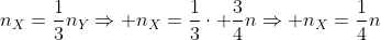 n_X=frac{1}{3}n_YRightarrow n_X=frac{1}{3}cdot frac{3}{4}nRightarrow n_X=frac{1}{4}n