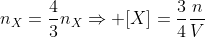 n_X=frac{4}{3}n_XRightarrow [X]=frac{3}{4}frac{n}{V}