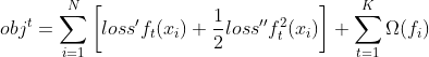 obj^t = \sum^N_{i=1}\left [loss'f_t(x_i)+\frac{1}{2}loss''f^2_t(x_i) \right ] +\sum^K_{t=1}\Omega(f_i)