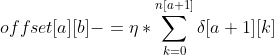 offset[a][b]-=\eta *\sum_{k=0}^{n[a+1]}\delta [a+1][k]