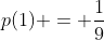 p(1) = frac{1}{9}