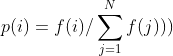 p(i)=f(i)/\sum_{j=1}^{N}f(j)))