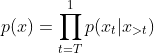 p(x) = \prod^1_{t=T} p(x_t | x_{>t})
