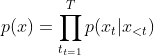 p(x) = \prod^T_{t_{t=1}} p(x_t | x_{<t})
