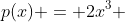 p(x) = 2x^{3} + ax^{2} + bx + c