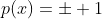 p(x)=pm 1