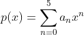 p(x)=sum_{n=0}^{5}a_{n}x^{n}