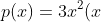 p(x)=3x^2(x+1)-x(x+1)+(x+1)