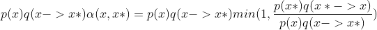 p(x)q(x->x*) \alpha(x,x*)=p(x)q(x->x*)min(1,\frac{p(x*)q(x*->x)}{p(x)q(x->x*)})