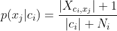 p(x_j|c_i)=\frac{|X_{c_i,x_j}|+1}{|c_i|+N_i}