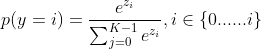 p(y=i)=\frac{e^{z_{i}}}{\sum_{j=0}^{K-1}e^{z_{i}}},i\in\{0......i\}