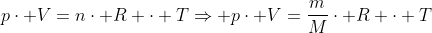 pcdot V=ncdot R cdot TRightarrow pcdot V=frac{m}{M}cdot R cdot T