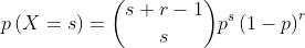 p\left ( X=s \right )=\binom{s+r-1}{s}p^{s}\left ( 1-p \right )^{r}