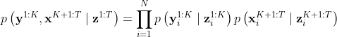 p\left(\mathbf{y}^{1: K}, \mathbf{x}^{K+1: T} \mid \mathbf{z}^{1: T}\right)=\prod_{i=1}^N p\left(\mathbf{y}_i^{1: K} \mid \mathbf{z}_i^{1: K}\right) p\left(\mathbf{x}_i^{K+1: T} \mid \mathbf{z}_i^{K+1: T}\right)