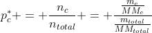 p^*_c = frac{n_c}{n_{total}} = frac{frac{m_c}{MM_c}}{frac{m_{total}}{MM_{total}}}