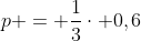 p = frac{1}{3}cdot 0,6;atm
