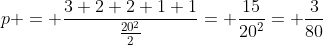 p = frac{3+2+2+1+1}{frac{20^{2}}{2}}= frac{15}{20^{2}}= frac{3}{80}