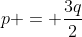 p = frac{3q}{2}