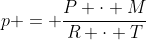 p = frac{P cdot M}{R cdot T}
