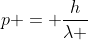 p = frac{h}{lambda }