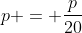 p = frac{p}{20}