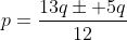 p=frac{13qpm 5q}{12}