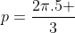 p=frac{2pi.5 }{3}