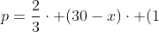 p=frac{2}{3}cdot (30-x)cdot (1+frac{x}{18})