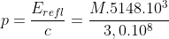 p=frac{E_{refl}}{c}=frac{M.5148.10^{3}}{3,0.10^{8}}