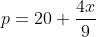 p=20+frac{4x}{9}