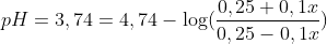 pH = 3,74=4,74 - \log(\frac{0,25+0,1x}{0,25-0,1x})