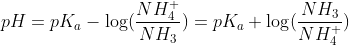 pH=pK_a - \log(\frac{NH_4^+}{NH_3})=pK_a+\log(\frac{NH_3}{NH_4^+})